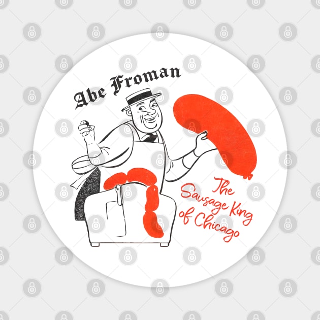 Abe Froman - The Sausage King of Chicago Magnet by DankFutura